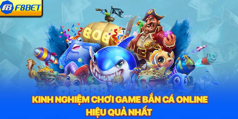 Kinh nghiệm chơi game bắn cá online hiệu quả nhất